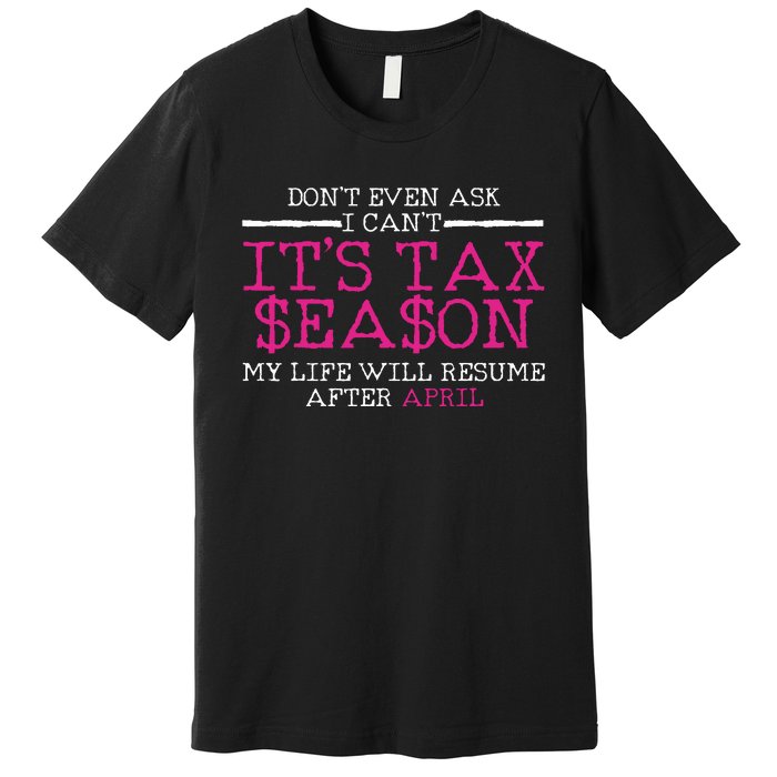 Funny Tax Season Accountant Taxation Gift Premium T-Shirt