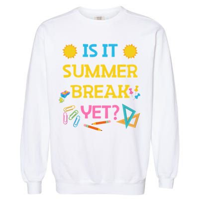 Funny Teacher Summer Break Spring Break Last Day Of School Gift Garment-Dyed Sweatshirt