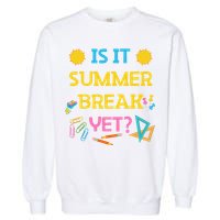 Funny Teacher Summer Break Spring Break Last Day Of School Gift Garment-Dyed Sweatshirt