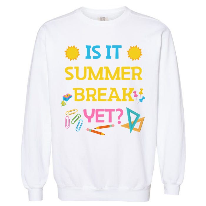 Funny Teacher Summer Break Spring Break Last Day Of School Gift Garment-Dyed Sweatshirt