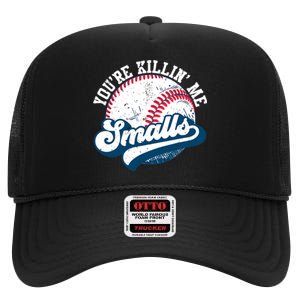 Funny Toddler Softball Shirt You're Killin Me Smalls High Crown Mesh Back Trucker Hat