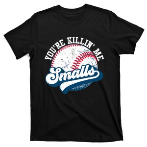 Funny Toddler Softball Shirt You're Killin Me Smalls T-Shirt