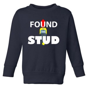 FOUND THE STUD FUNNY Toddler Sweatshirt