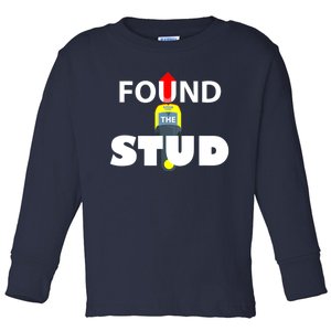 FOUND THE STUD FUNNY Toddler Long Sleeve Shirt