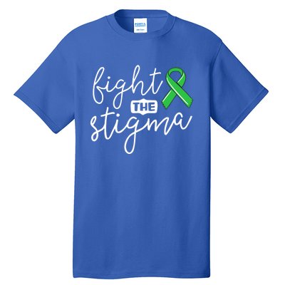 Fight The Stigma Tal Health Awareness Great Gift Green Ribbon Cute Gift Tall T-Shirt