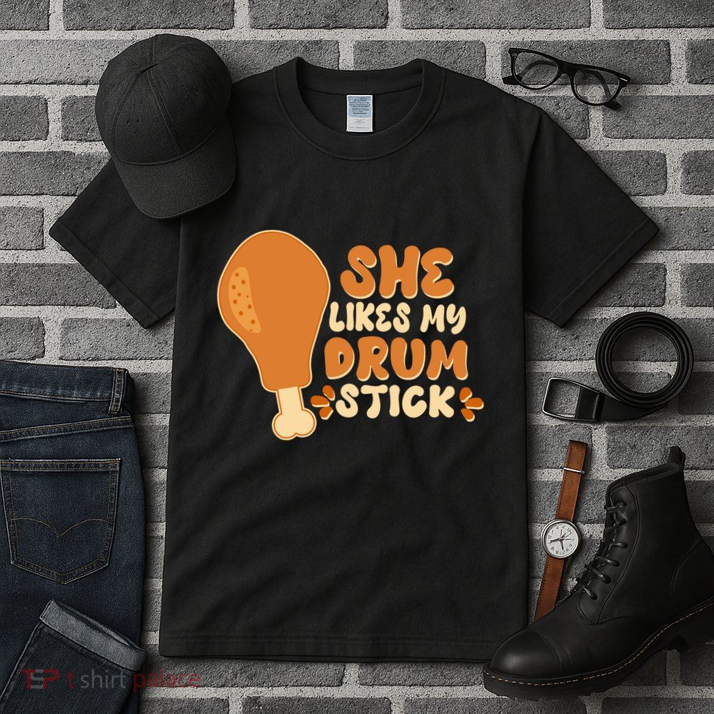 Funny Thanksgiving She Likes My Drum Stick Tall T-Shirt