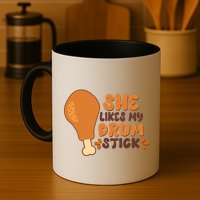 Funny Thanksgiving She Likes My Drum Stick Mug