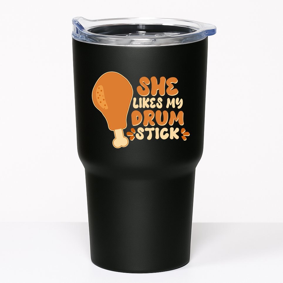 Funny Thanksgiving She Likes My Drum Stick Tumbler