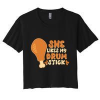 Funny Thanksgiving She Likes My Drum Stick Women's Crop Top Tee