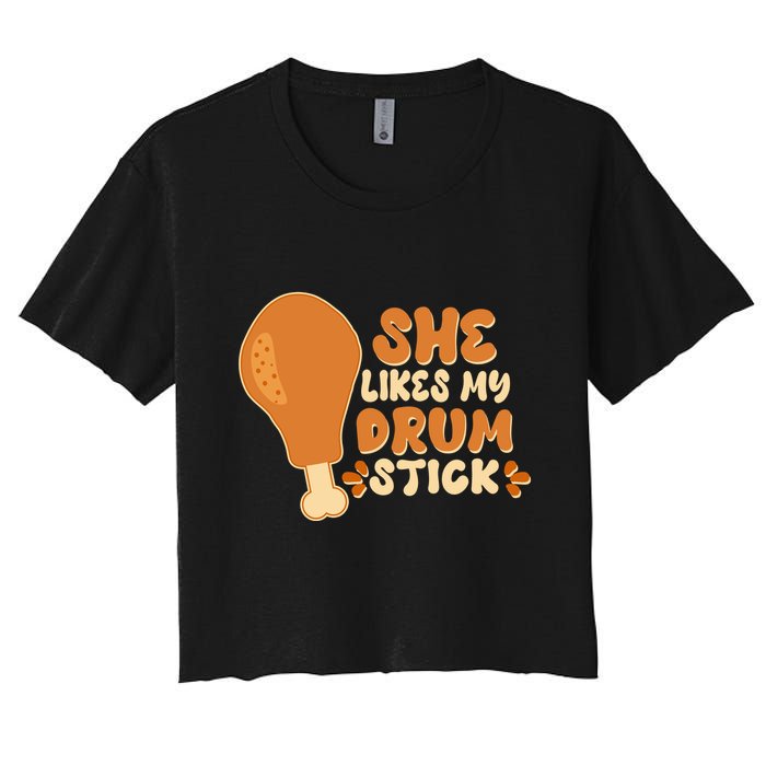 Funny Thanksgiving She Likes My Drum Stick Women's Crop Top Tee