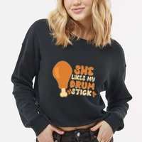 Funny Thanksgiving She Likes My Drum Stick Cropped Pullover Crew