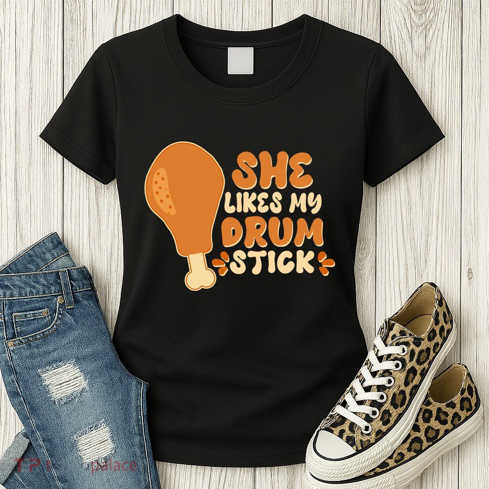 Funny Thanksgiving She Likes My Drum Stick Womens T-Shirt
