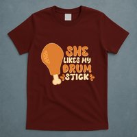 Funny Thanksgiving She Likes My Drum Stick T-Shirt