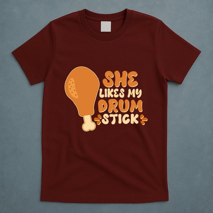 Funny Thanksgiving She Likes My Drum Stick T-Shirt
