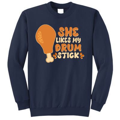 Funny Thanksgiving She Likes My Drum Stick Sweatshirt