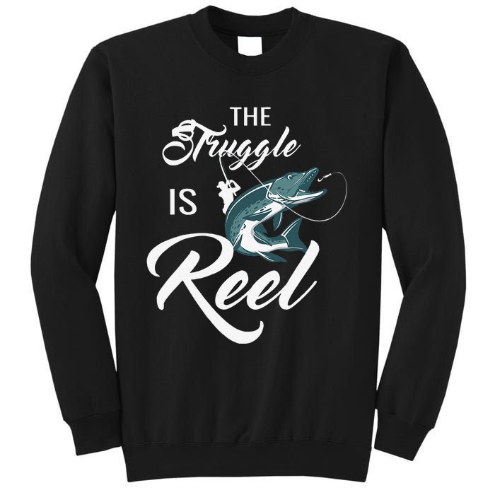 Fisherman The Struggle Is Reel Funny Fishing Lover Birthday Sweatshirt