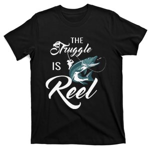 Fisherman The Struggle Is Reel Funny Fishing Lover Birthday T-Shirt