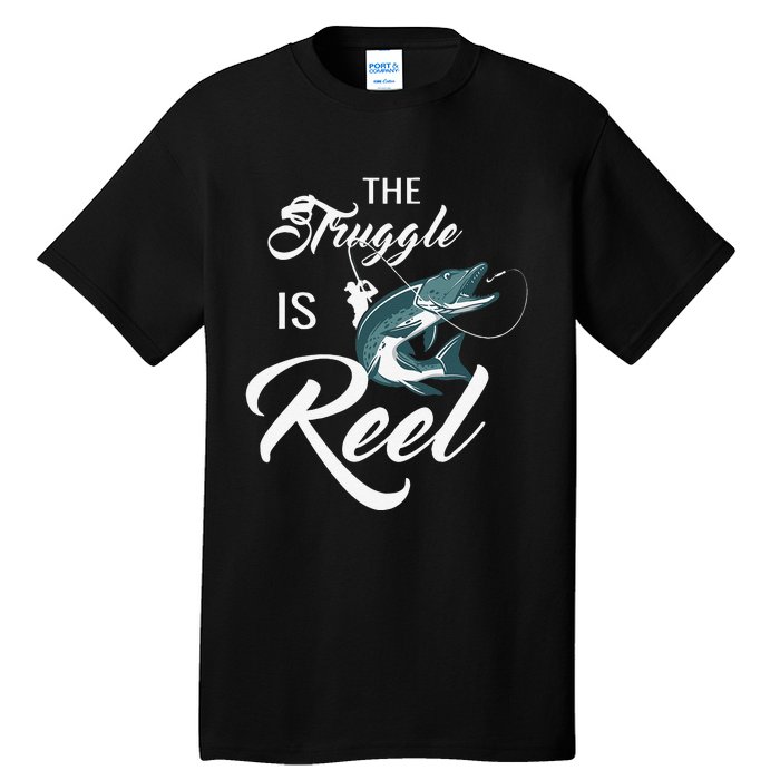 Fisherman The Struggle Is Reel Funny Fishing Lover Birthday Tall T-Shirt