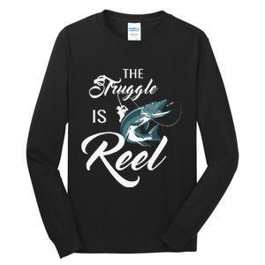 Fisherman The Struggle Is Reel Funny Fishing Lover Birthday Tall Long Sleeve T-Shirt