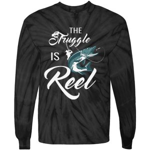 Fisherman The Struggle Is Reel Funny Fishing Lover Birthday Tie-Dye Long Sleeve Shirt