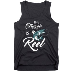 Fisherman The Struggle Is Reel Funny Fishing Lover Birthday Tank Top