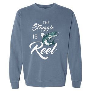 Fisherman The Struggle Is Reel Funny Fishing Lover Birthday Garment-Dyed Sweatshirt