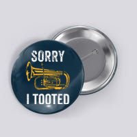 Funny Tuba Shirts Sorry I Tooted Marching Band Tuba Button