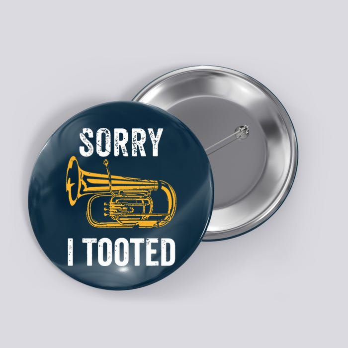 Funny Tuba Shirts Sorry I Tooted Marching Band Tuba Button