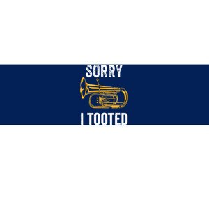 Funny Tuba Shirts Sorry I Tooted Marching Band Tuba Bumper Sticker