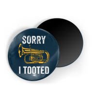 Funny Tuba Shirts Sorry I Tooted Marching Band Tuba Magnet