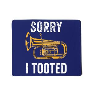 Funny Tuba Shirts Sorry I Tooted Marching Band Tuba Mousepad