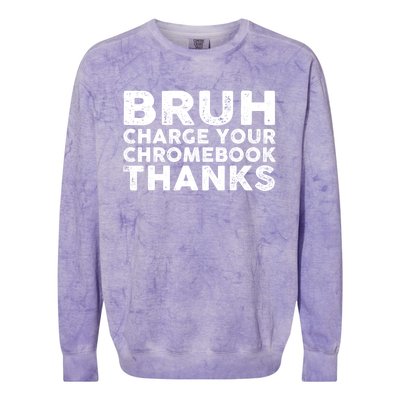 Funny Teacher Sayings Bruh Charge Your Chromebook Thanks Colorblast Crewneck Sweatshirt