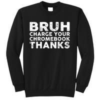 Funny Teacher Sayings Bruh Charge Your Chromebook Thanks Sweatshirt