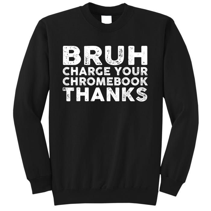 Funny Teacher Sayings Bruh Charge Your Chromebook Thanks Sweatshirt