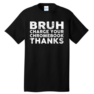 Funny Teacher Sayings Bruh Charge Your Chromebook Thanks Tall T-Shirt