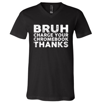 Funny Teacher Sayings Bruh Charge Your Chromebook Thanks V-Neck T-Shirt