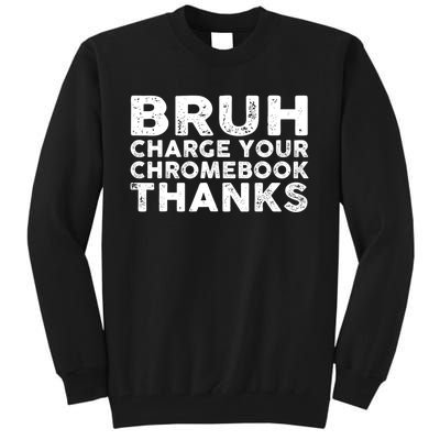 Funny Teacher Sayings Bruh Charge Your Chromebook Thanks Tall Sweatshirt