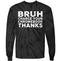 Funny Teacher Sayings Bruh Charge Your Chromebook Thanks Tie-Dye Long Sleeve Shirt