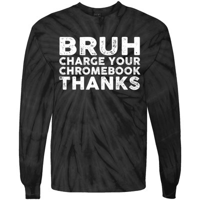 Funny Teacher Sayings Bruh Charge Your Chromebook Thanks Tie-Dye Long Sleeve Shirt