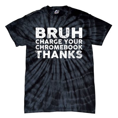 Funny Teacher Sayings Bruh Charge Your Chromebook Thanks Tie-Dye T-Shirt