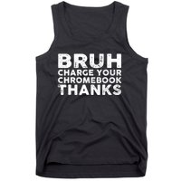 Funny Teacher Sayings Bruh Charge Your Chromebook Thanks Tank Top