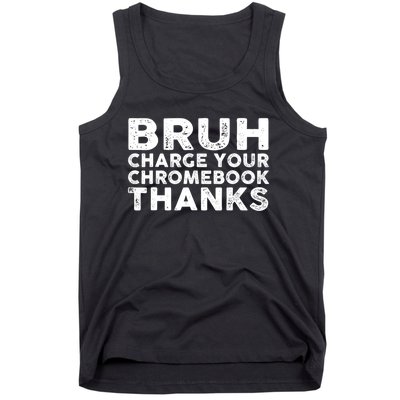 Funny Teacher Sayings Bruh Charge Your Chromebook Thanks Tank Top