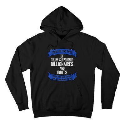 Funny Trump Supporters Idiots And Billionaires Tall Hoodie