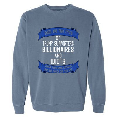 Funny Trump Supporters Idiots And Billionaires Garment-Dyed Sweatshirt