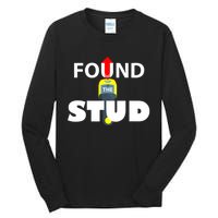 FOUND THE STUD FUNNY Tall Long Sleeve T-Shirt