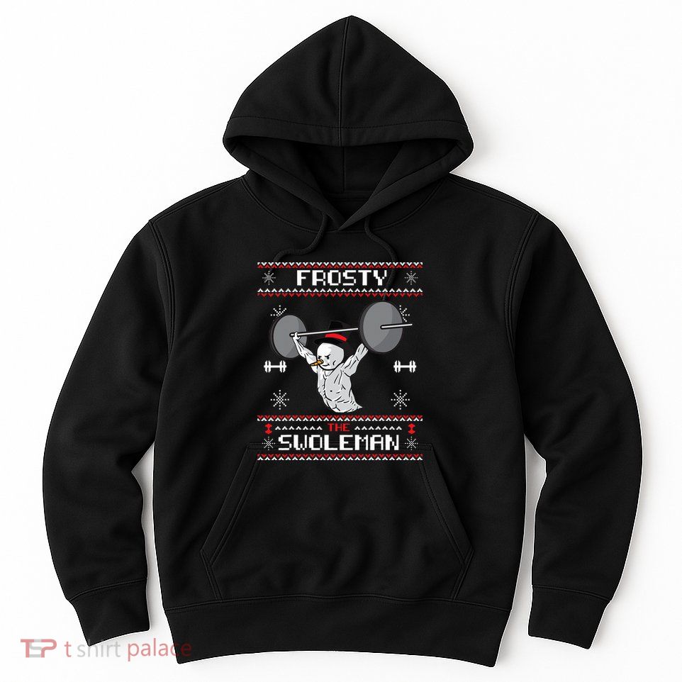Frosty the Swoleman Ugly Christmas Sweater Funny Snowman Gym Hoodie