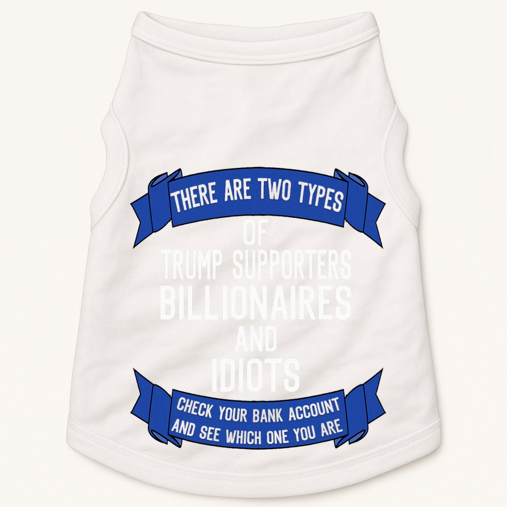 Funny Trump Supporters Idiots And Billionaires Doggie Tank