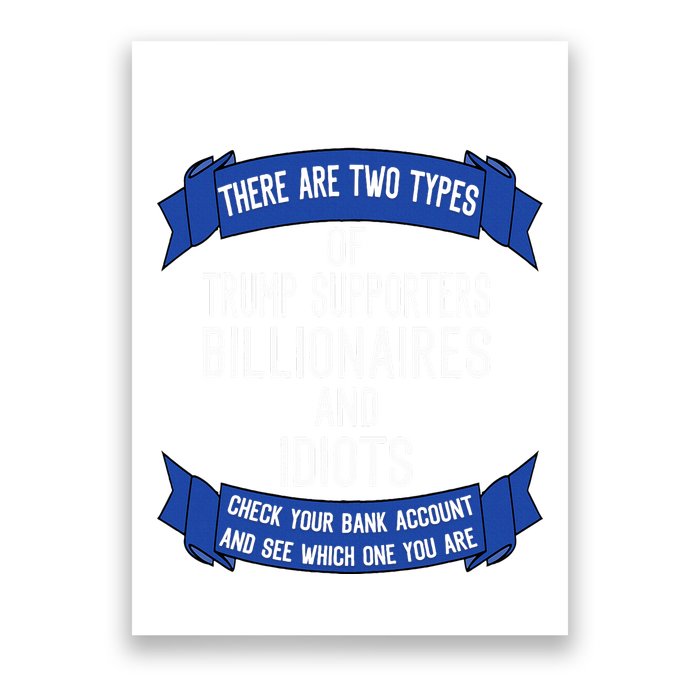 Funny Trump Supporters Idiots And Billionaires Poster