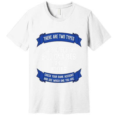 Funny Trump Supporters Idiots And Billionaires Premium T-Shirt