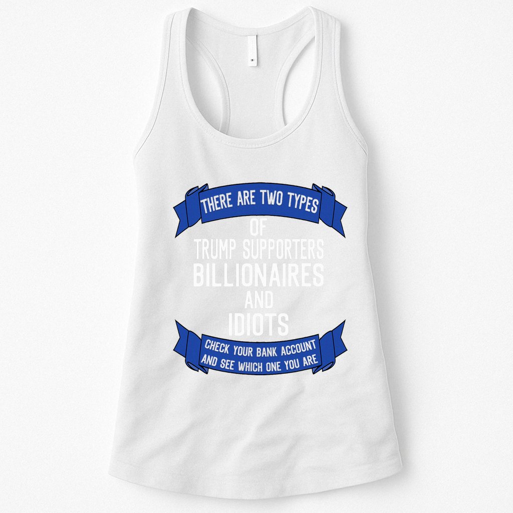 Funny Trump Supporters Idiots And Billionaires Womens Tank Top